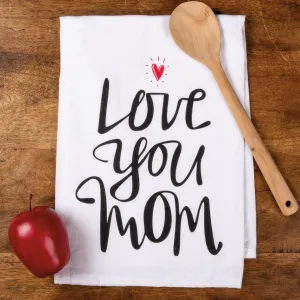 Love You Mom Tea Towel